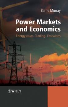 Power Markets and Economics : Energy Costs, Trading, Emissions