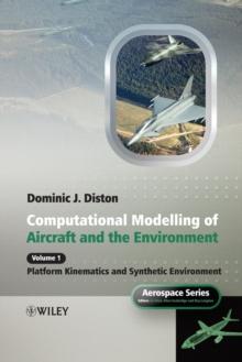 Computational Modelling and Simulation of Aircraft and the Environment, Volume 1 : Platform Kinematics and Synthetic Environment