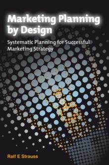 Marketing Planning by Design : Systematic Planning for Successful Marketing Strategy