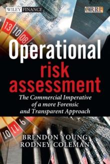 Operational Risk Assessment : The Commercial Imperative of a more Forensic and Transparent Approach