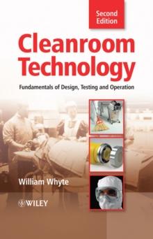 Cleanroom Technology : Fundamentals of Design, Testing and Operation