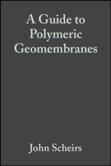 A Guide to Polymeric Geomembranes : A Practical Approach