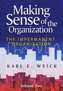 Making Sense of the Organization, Volume 2 : The Impermanent Organization