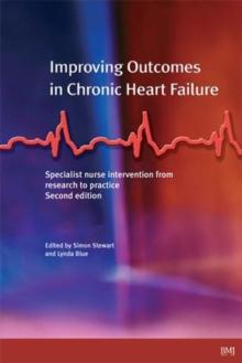 Improving Outcomes in Chronic Heart Failure : A practical guide to specialist nurse intervention