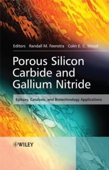 Porous Silicon Carbide and Gallium Nitride : Epitaxy, Catalysis, and Biotechnology Applications