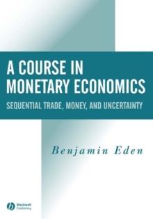 A Course in Monetary Economics : Sequential Trade, Money, and Uncertainty