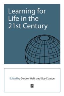 Learning for Life in the 21st Century : Sociocultural Perspectives on the Future of Education