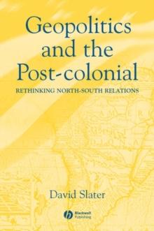 Geopolitics and the Post-Colonial : Rethinking North-South Relations