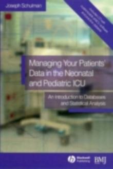 Managing your Patients' Data in the Neonatal and Pediatric ICU : An Introduction to Databases and Statistical Analysis