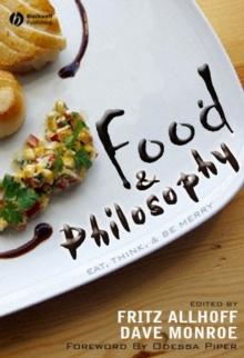 Food and Philosophy : Eat, Think, and Be Merry