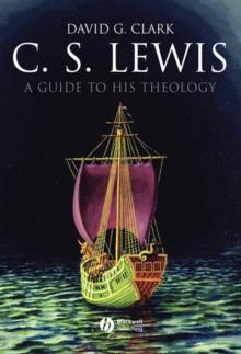 C.S. Lewis : A Guide to His Theology