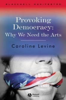 Provoking Democracy : Why We Need the Arts