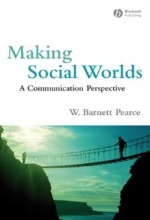 Making Social Worlds : A Communication Perspective