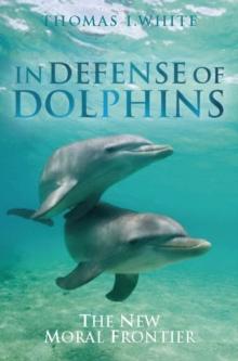 In Defense of Dolphins : The New Moral Frontier