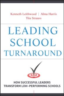 Leading School Turnaround : How Successful Leaders Transform Low-Performing Schools