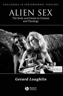 Alien Sex : The Body and Desire in Cinema and Theology