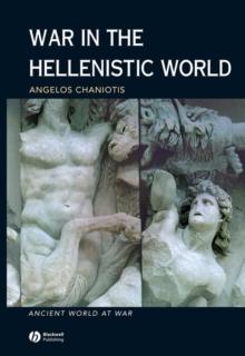 War in the Hellenistic World : A Social and Cultural History