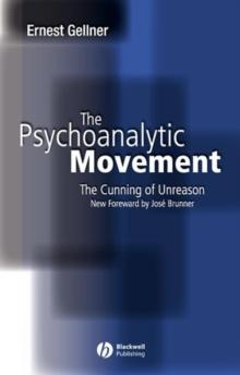 The Psychoanalytic Movement : The Cunning of Unreason