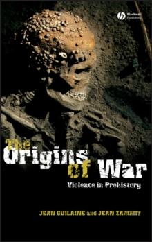 The Origins of War : Violence in Prehistory