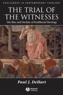 The Trial of the Witnesses : The Rise and Decline of Postliberal Theology