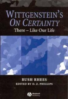 Wittgenstein's On Certainty : There - Like Our Life