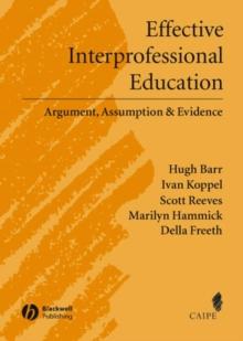 Effective Interprofessional Education : Argument, Assumption and Evidence (Promoting Partnership for Health)