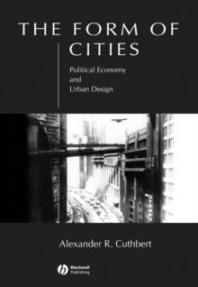 The Form of Cities : Political Economy and Urban Design