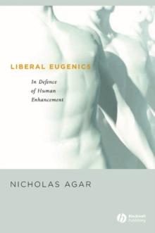 Liberal Eugenics : In Defence of Human Enhancement