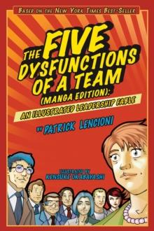 The Five Dysfunctions of a Team, Manga Edition : An Illustrated Leadership Fable