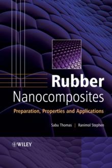 Rubber Nanocomposites : Preparation, Properties, and Applications