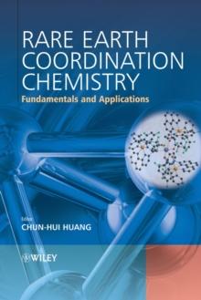 Rare Earth Coordination Chemistry : Fundamentals and Applications