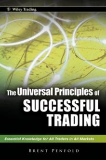 The Universal Principles of Successful Trading : Essential Knowledge for All Traders in All Markets