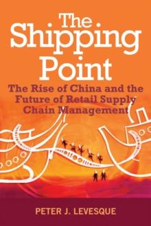 The Shipping Point : The Rise of China and the Future of Retail Supply Chain Management