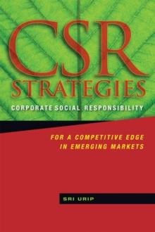 CSR Strategies : Corporate Social Responsibility for a Competitive Edge in Emerging Markets