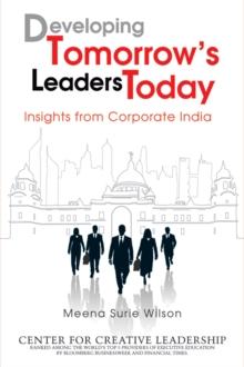 Developing Tomorrow's Leaders Today : Insights from Corporate India