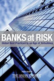 Banks at Risk : Global Best Practices in an Age of Turbulence