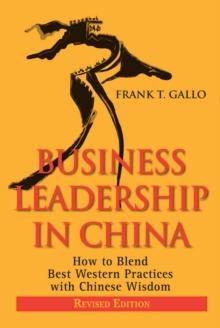 Business Leadership in China : How to Blend Best Western Practices with Chinese Wisdom