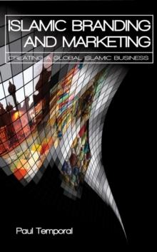 Islamic Branding and Marketing : Creating A Global Islamic Business