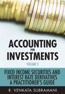 Accounting for Investments, Volume 2 : Fixed Income Securities and Interest Rate Derivatives - A Practitioner's Handbook