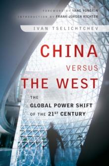 China Versus the West : The Global Power Shift of the 21st Century