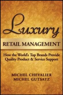 Luxury Retail Management : How the World's Top Brands Provide Quality Product and Service Support