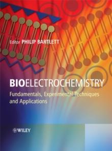 Bioelectrochemistry : Fundamentals, Experimental Techniques and Applications