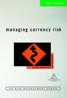 Managing Currency Risk : Using Financial Derivatives