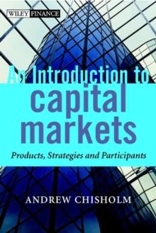 An Introduction to Capital Markets : Products, Strategies, Participants