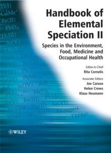 Handbook of Elemental Speciation II : Species in the Environment, Food, Medicine and Occupational Health