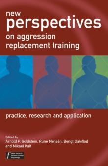 New Perspectives on Aggression Replacement Training : Practice, Research and Application