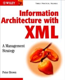 Information Architecture with XML : A Management Strategy