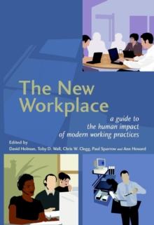 The New Workplace : A Guide to the Human Impact of Modern Working Practices