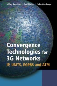 Convergence Technologies for 3G Networks : IP, UMTS, EGPRS and ATM