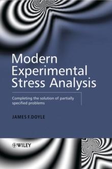 Modern Experimental Stress Analysis : Completing the Solution of Partially Specified Problems